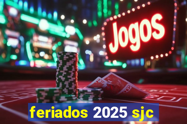 feriados 2025 sjc